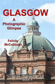 Title: Glasgow A Photographic Glimpse - Description: Glasgow A Photographic Glimpse Places To Visit Book 4