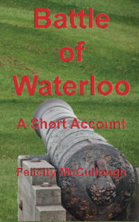 Battle of Waterloo A Short Acoount by Felicity McCullough